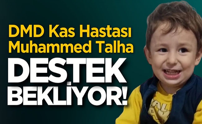 ,DMD Kan Hastası Muhammet Talha, destek bekliyor!
