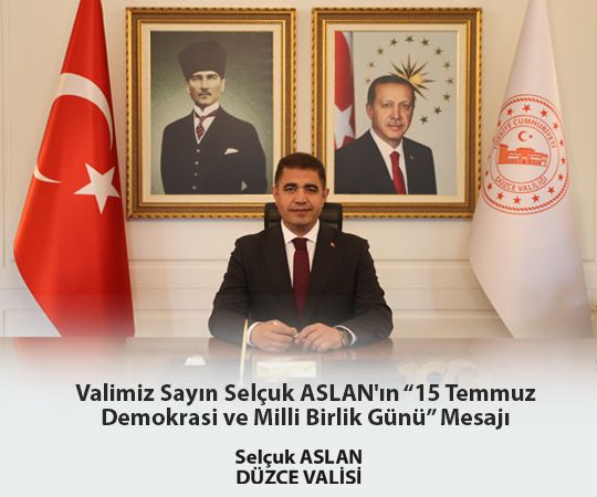 VALİ SELÇUK ASLAN’IN “15 TEMMUZ DEMOKRASİ VE MİLLİ BİRLİK GÜNÜ” MESAJI